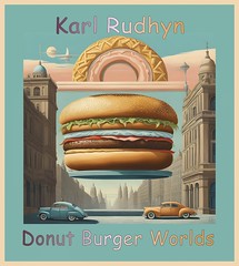 Donut Burger Worlds Series  - Karl Rudhyn  2023