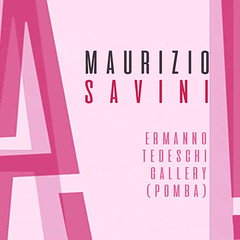 Maurizio Savini @ Ermanno Tedeschi Gallery