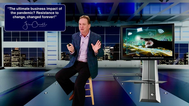 “The ultimate business impact of the pandemic? Resistance to change, changed forever! ” - Futurist Jim Carroll I&#039;ve been going through a lot of research lately on how Covid-19 has transformed and changed the world of business - this is for an upcoming CEO