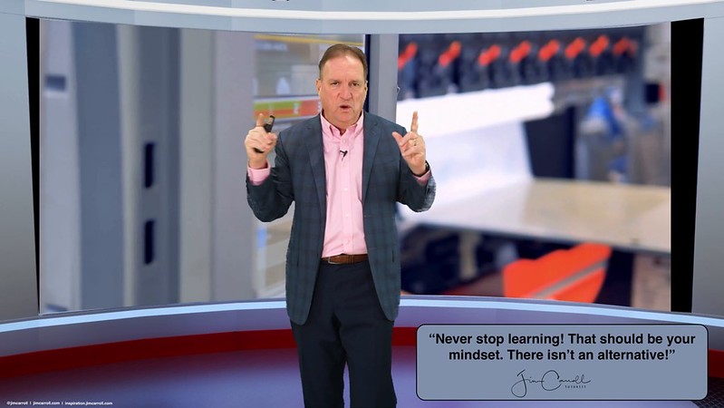 “Never stop learning! That should be your mindset. There isn’t an alternative!” - Futurist Jim Carroll A phrase I often use on stage - &quot;Learning is what most adults will do for a living in the 21st century.&quot; It&#039;s from Lewis J. Perelman, who authored a sem