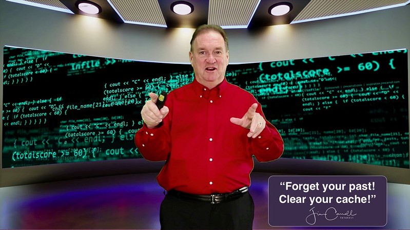 “Forget your past! Clear your cache!” - Futurist Jim Carroll The barrier that exists with many a successful future comes from focusing on where you&#039;ve been, rather than on where you are going. Your biggest problem is that you don&#039;t remember what we told y