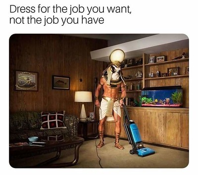 Dress for the job you want..