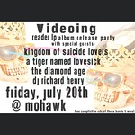 2012. Flyer. Designer unknown. Videoing, Kingdom of Suicide Lovers, a tiger named Lovesick, the Diamond Age, dj Richard Henry at Mohawk 7-20-12