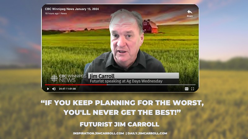 &quot;If you keep planning for the worst, you&#039;ll never get the best!&quot; - Futurist Jim Carroll